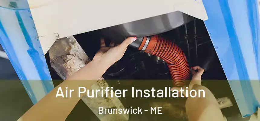  Air Purifier Installation Brunswick - ME