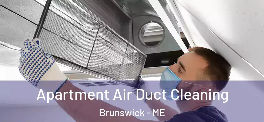  Apartment Air Duct Cleaning Brunswick - ME