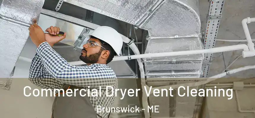  Commercial Dryer Vent Cleaning Brunswick - ME