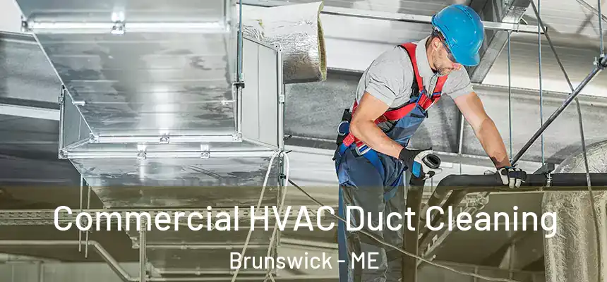  Commercial HVAC Duct Cleaning Brunswick - ME