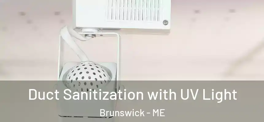  Duct Sanitization with UV Light Brunswick - ME