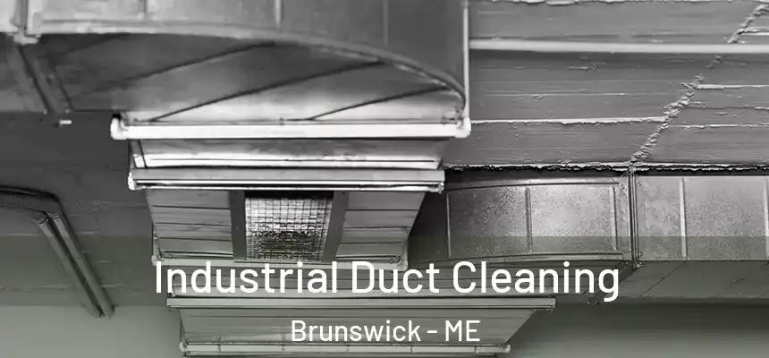  Industrial Duct Cleaning Brunswick - ME