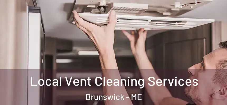  Local Vent Cleaning Services Brunswick - ME