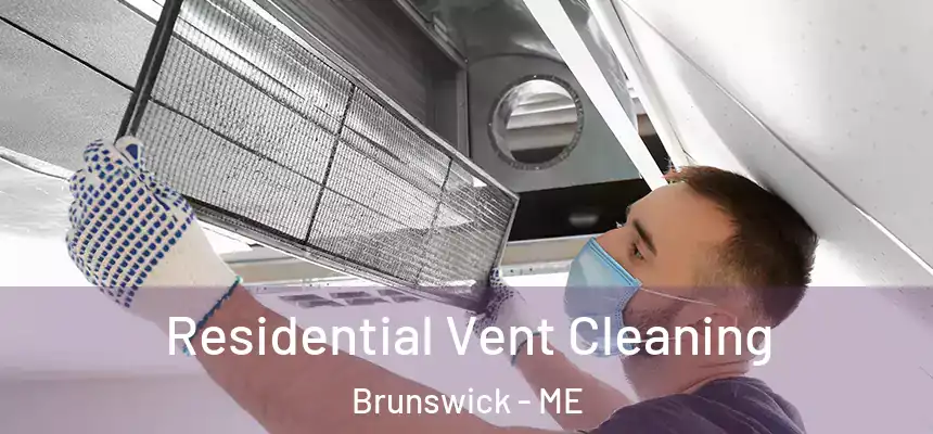  Residential Vent Cleaning Brunswick - ME