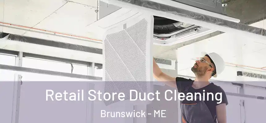  Retail Store Duct Cleaning Brunswick - ME