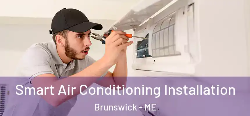  Smart Air Conditioning Installation Brunswick - ME