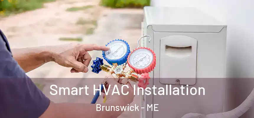  Smart HVAC Installation Brunswick - ME