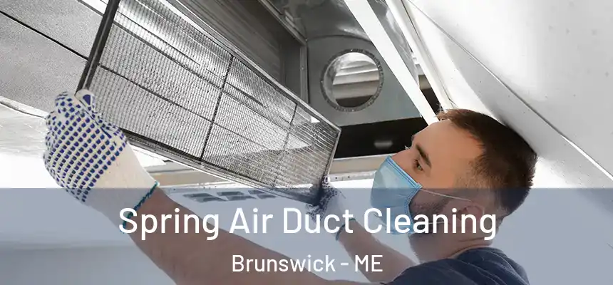  Spring Air Duct Cleaning Brunswick - ME